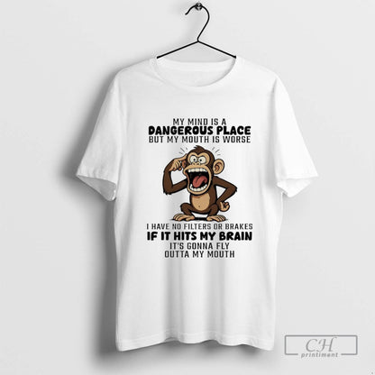 Monkey My Mind Is Dangerous Place But My Mouth Is Worse Shirt Vintage