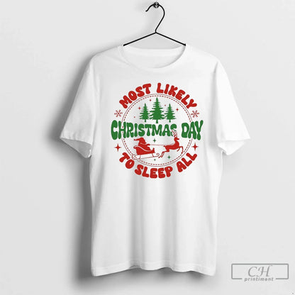 Most Likely To Sleep All Day T Shirts TShirt Modern Apparel