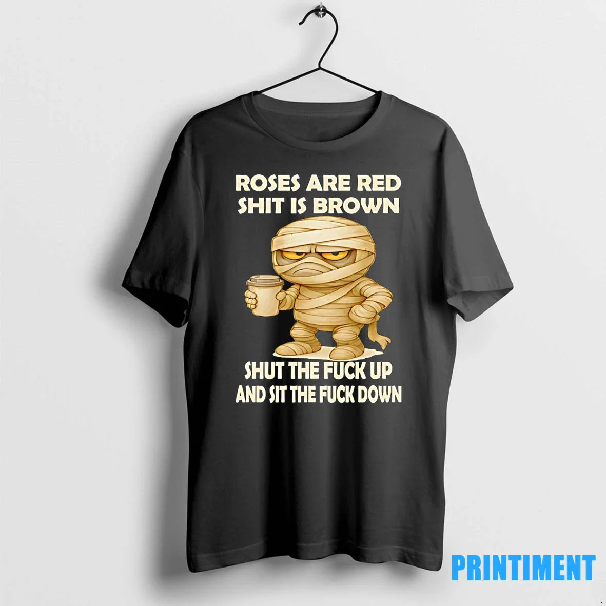 Mummy Roses Are Red Shit Is Brown Shut Fuck Up And Sit Fuck Tank Top