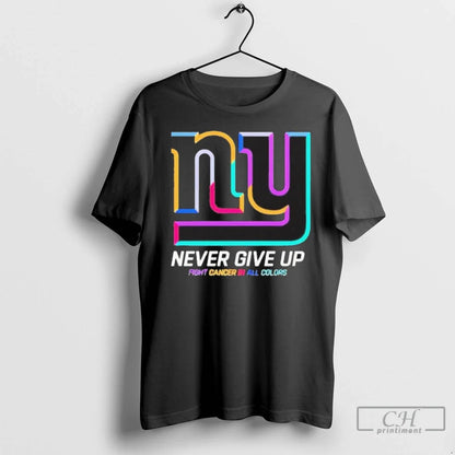 Never Give Up Fight Cancer All Colors New York Giants Logo 2025 T
