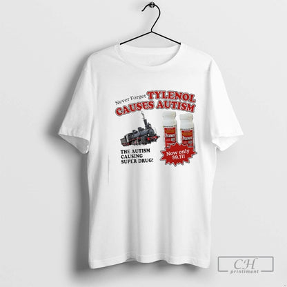 Never Forget Tylenol Causes Autism Autism Causing Super Drug Tee