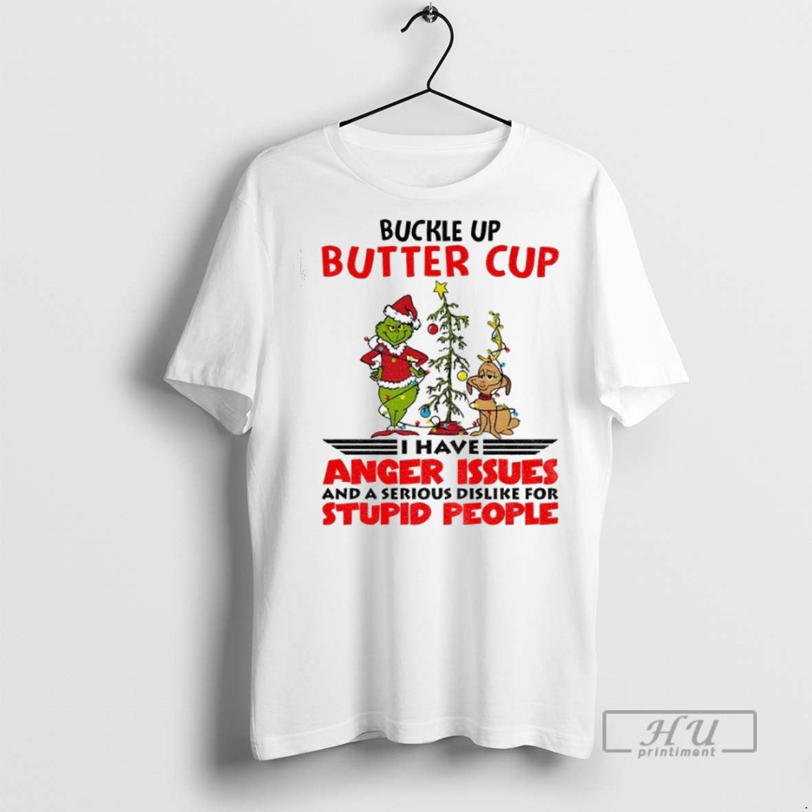 New Grinch Buckle Up Buttercup I Have Anger Issues And Serious
