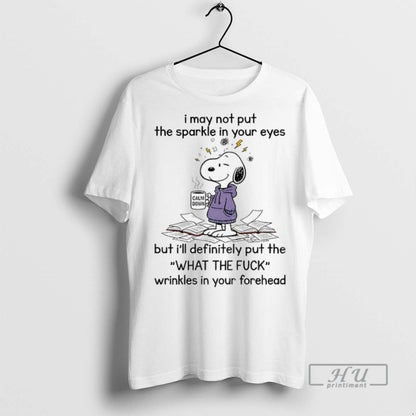 New Snoopy I May Not Put Sparkle Your Eyes But Ill Definitely Put