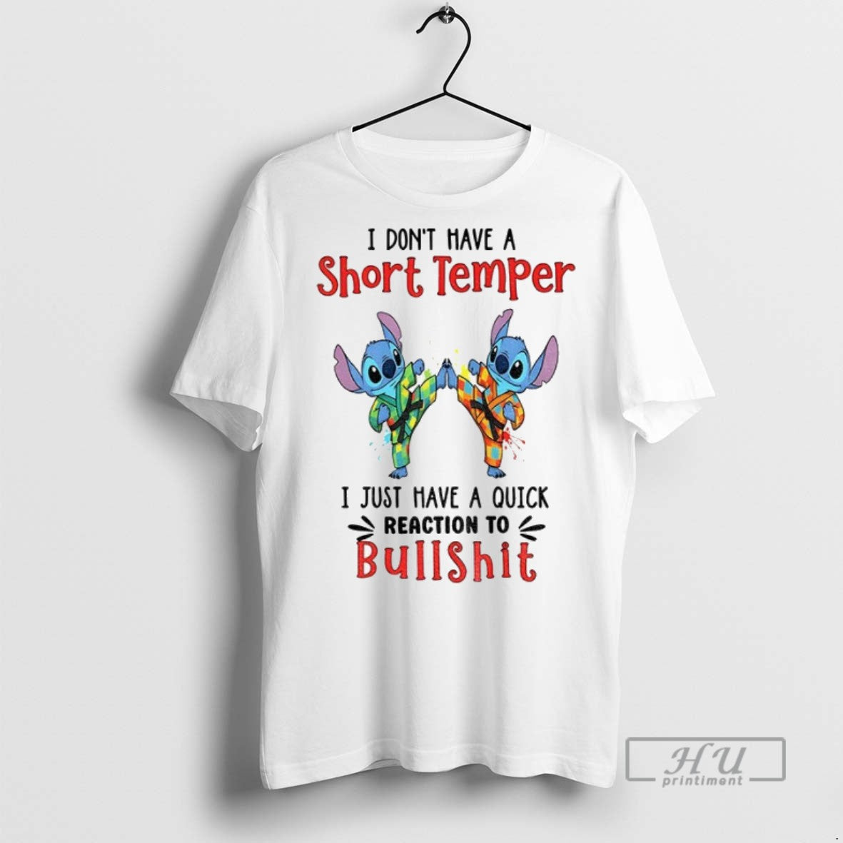 New Stitch I Dont Have Short Temper I Have Quick Reaction To Bullshit