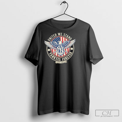 New York Yankees United We Stand Yankees Forever Bronx Bombers Shirt