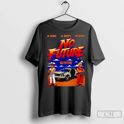 No Future Outatime Back To Future T Shirts Shirt Unique Design