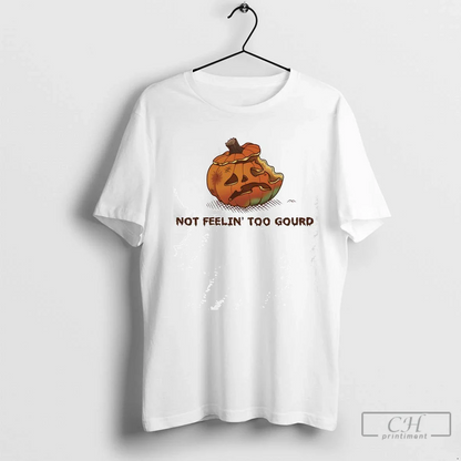 Not Feeling Too Gourd Pumpkin Halloween Shirt Classic Style