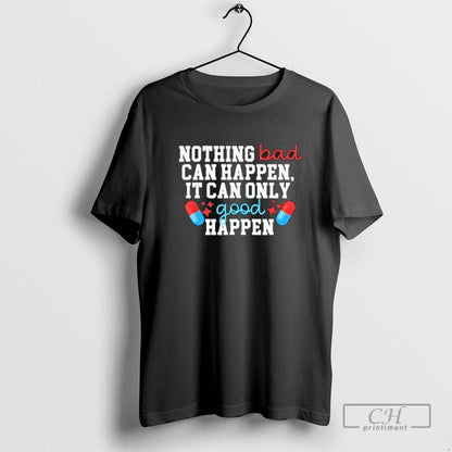Nothing Bad Can Happen It Can Only Good Happen Sweatshirt Retro