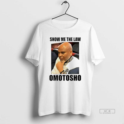 2025 Show Me Law Omotosho Meme TShirt Designer Outfit