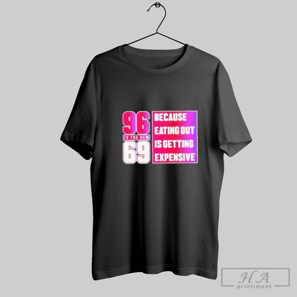 96 Is New 69 Because Eating Out Is Getting Expensive Tee Trendy