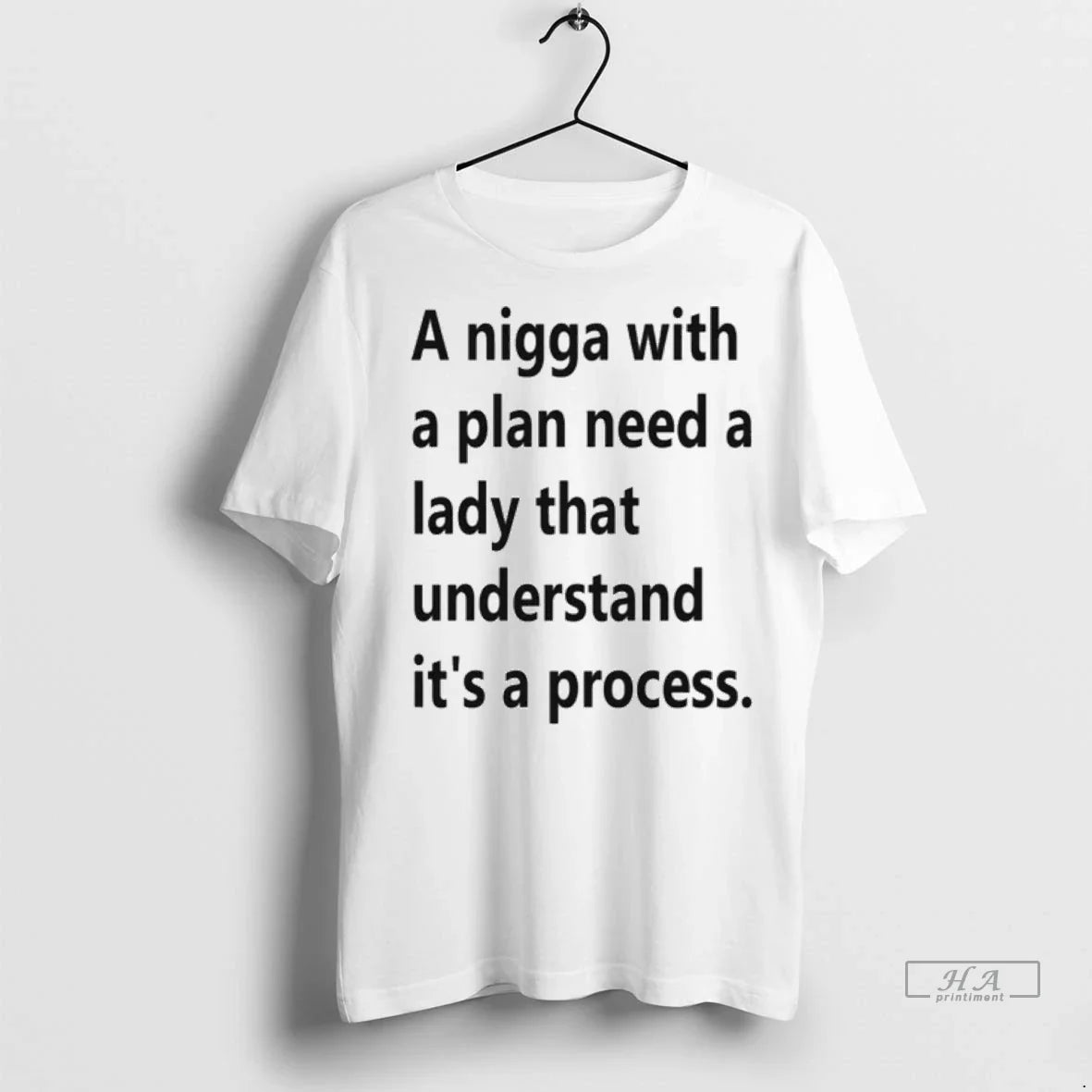 Nigga Plan Need Lady That Understand Its Process Tshirts Tee Unique