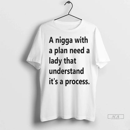 Nigga Plan Need Lady That Understand Its Process Tshirts Tee Unique