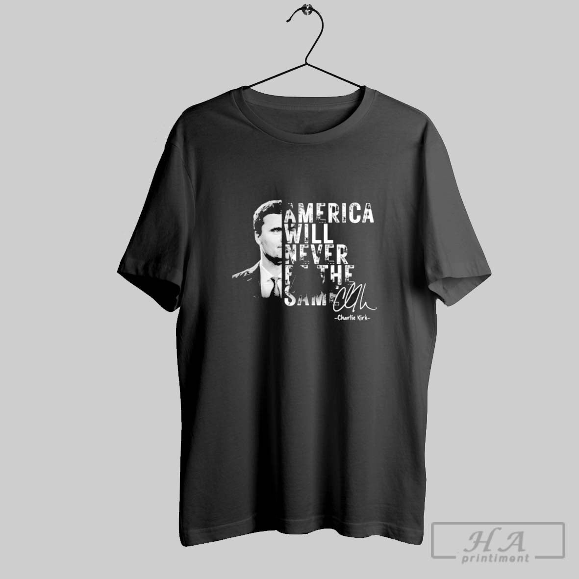 America Will Never Be Same Charlie Kirk TShirt Unique Art
