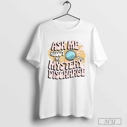 Ask Me About My Mystery Discharge Shirts Tee Unique Apparel