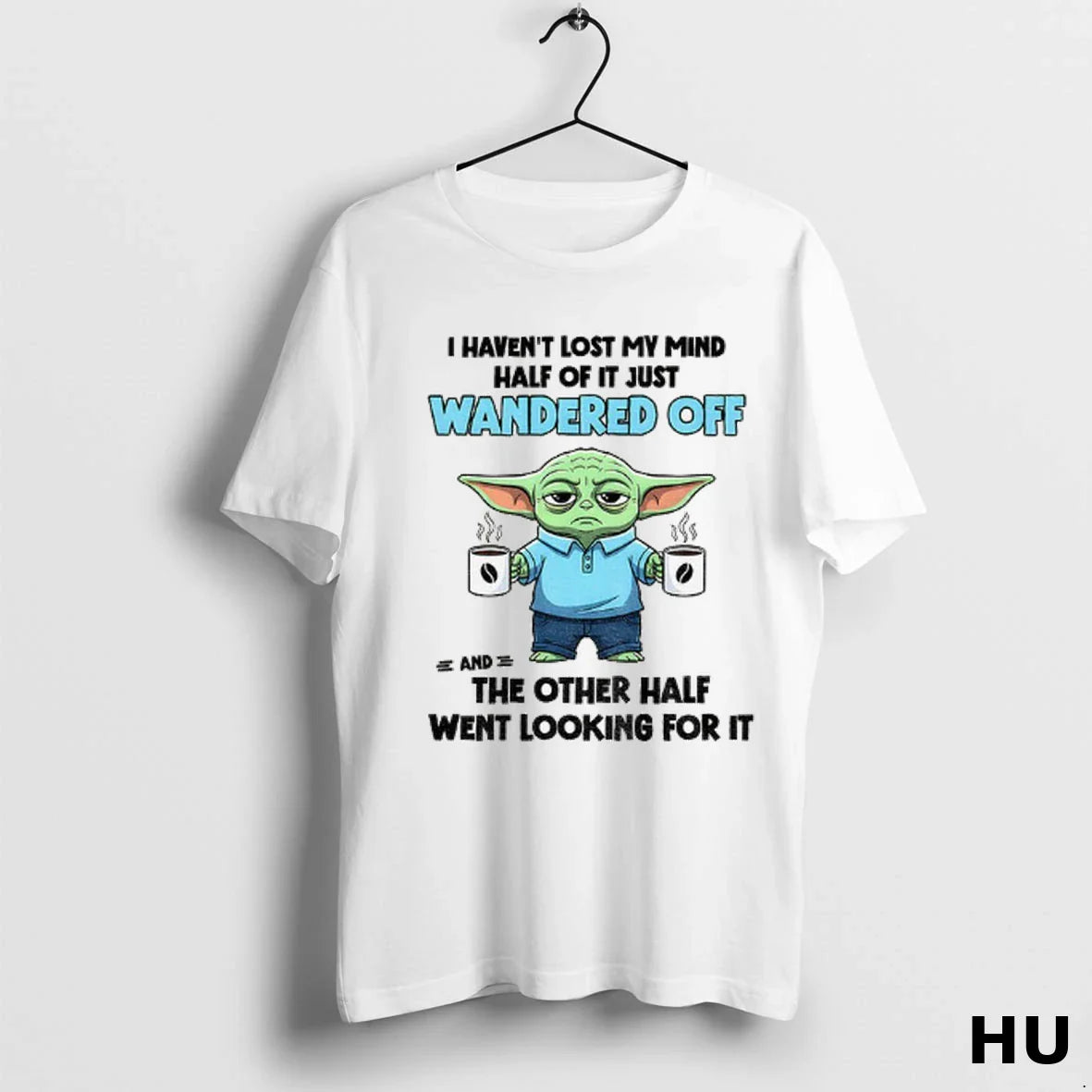 Yoda I Havent Lost My Mind Half It Just Wandered Off Shirt Classic