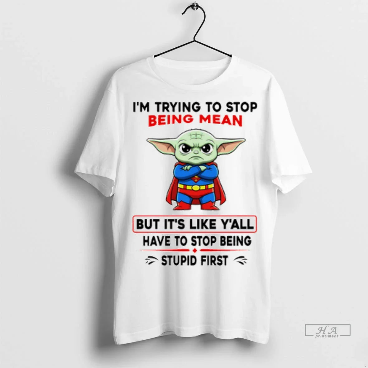Yoda Im Trying To Stop Being Mean But Its Like Yall Have To TShirt