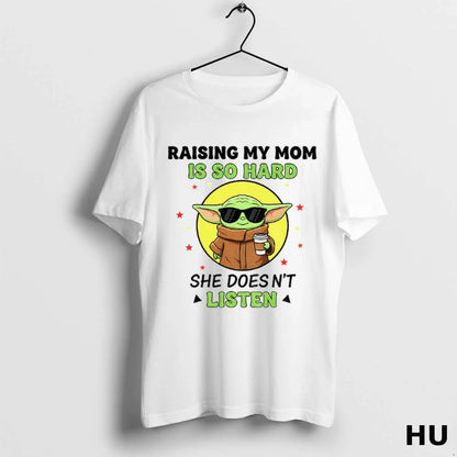 Yoda Drink Coffee Raising My Mom Is So Hard She Doesnt Listen TShirt