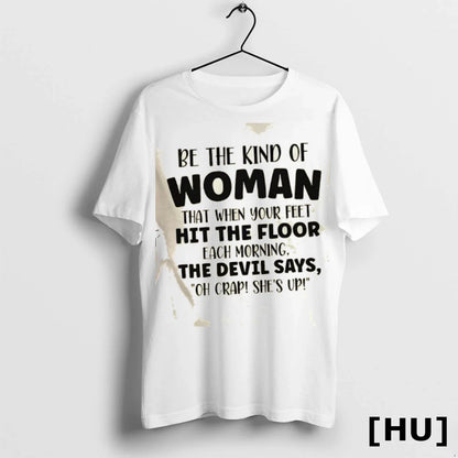 Be Kind That When Your Feet Hit Floor TShirt Designer Gift