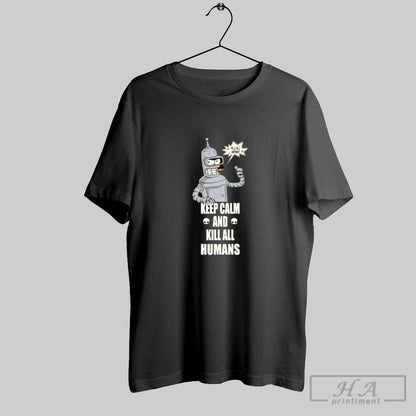 Bender Keep Calm And Kill All Humans Long Sleeve Authentic Merch