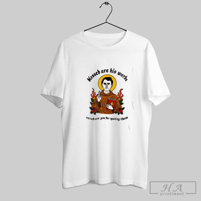 Blessed Are His Words Cursed Are You Quoting Them Christians Tee