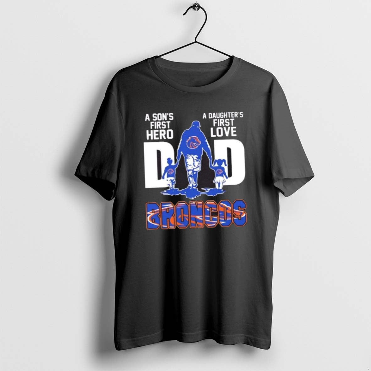 Boise State Broncos Sons First Hero Daughters First Love Dad Hoodie