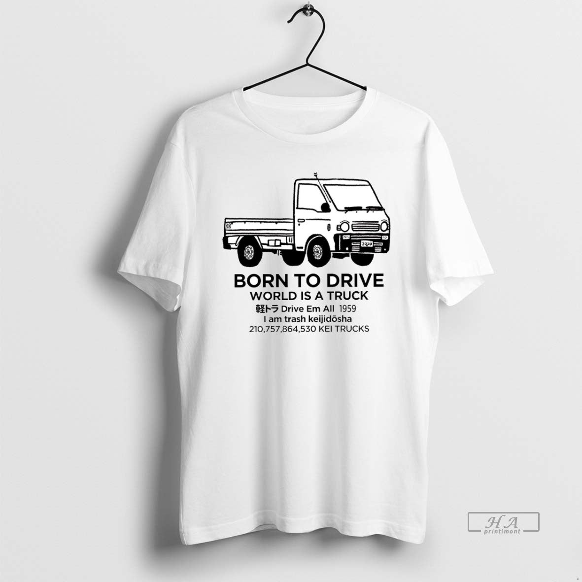 Born To Drive World Is Truck I Am Trash Keijidosha TShirt Designer Art