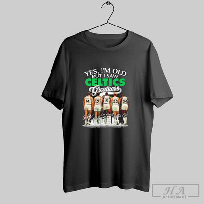 Boston Celtics Yes Im Old But I Saw Celtics Greatness Legendary