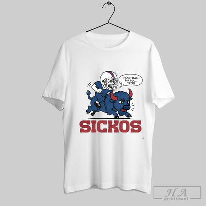 Buffalo Bills Football Ha Ha Yes Sickos Shirts Shirt Exclusive