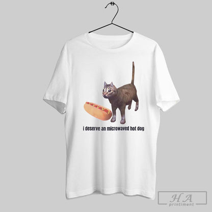 Cat I Deserve Microwaved Hot Dog Shirt Exclusive Design