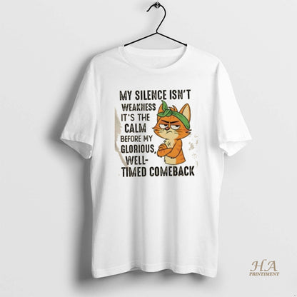 Cat My Silence Isnt Weakness Its Calm Before My Glorious Well Timed