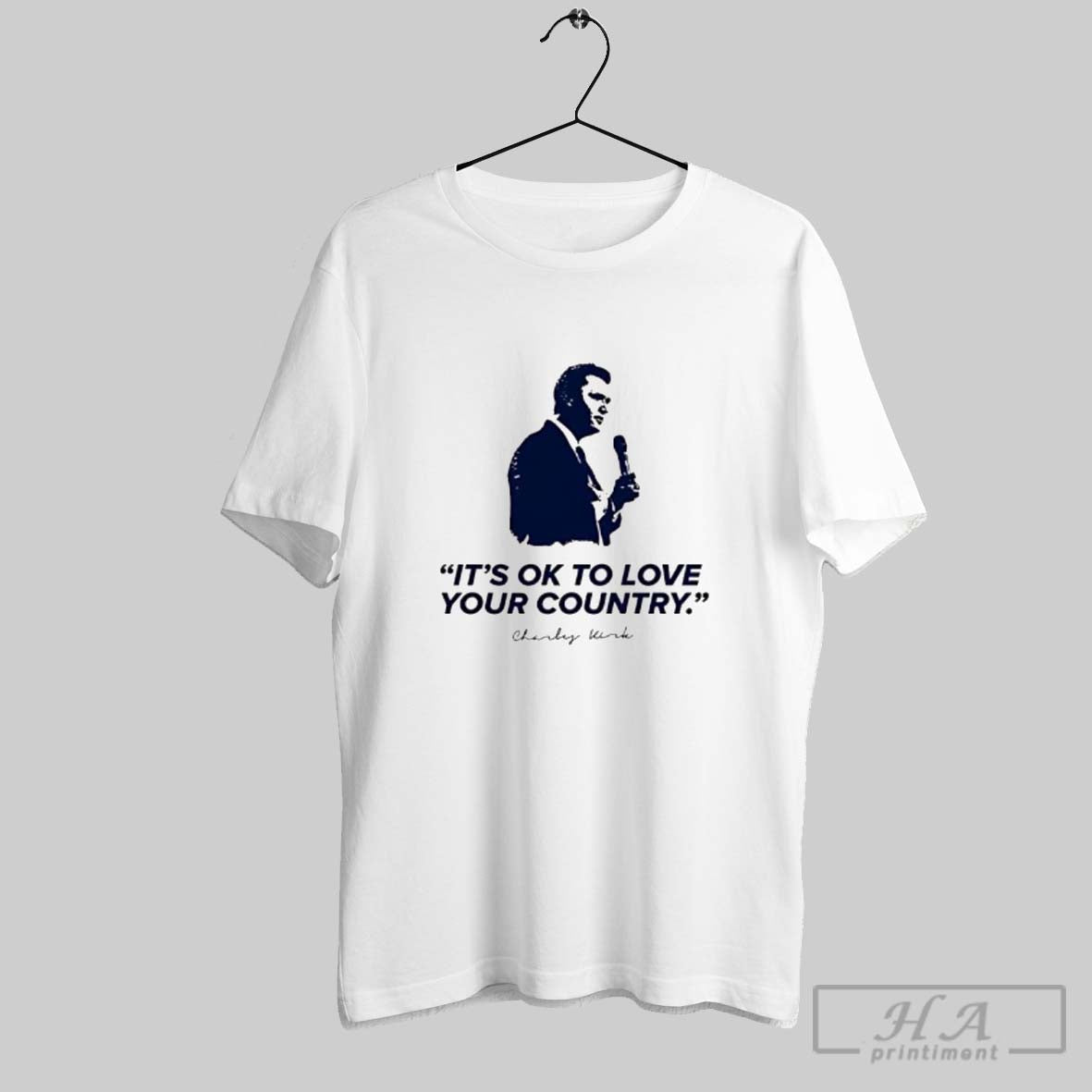 Charlie Kirk Its Ok To Love Your Country TShirt Premium Gift
