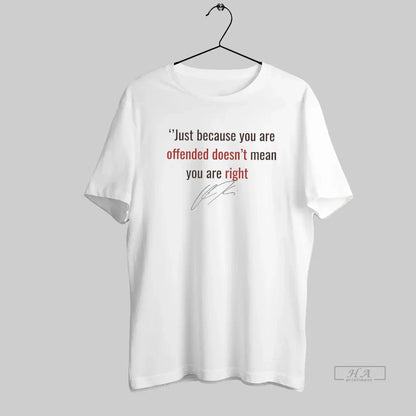 Charlie Kirk Just Because You Are Offended Doesnt Mean You Are Right