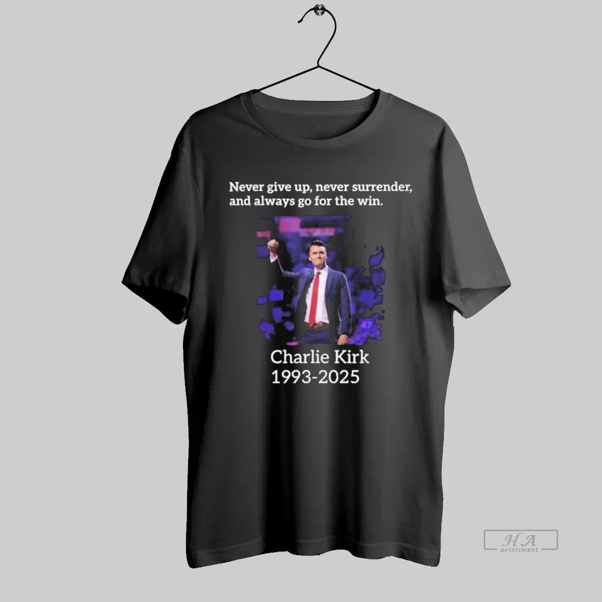 Charlie Kirk Never Give Up Never Surrender And Always Go Win 1993 Tee