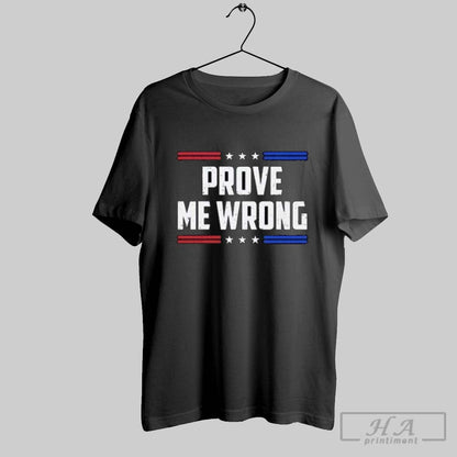 Charlie Kirk Prove Me Wrong Sweatshirt Unique Gift