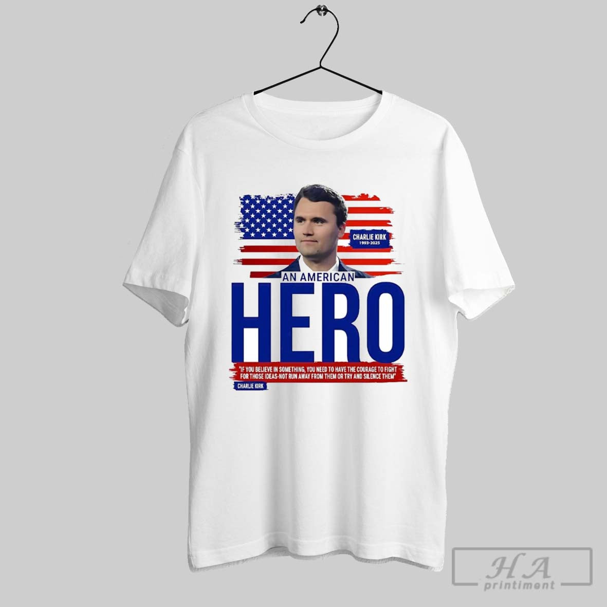 Charlie Kirk American Hero If You Believe Something Need To Have