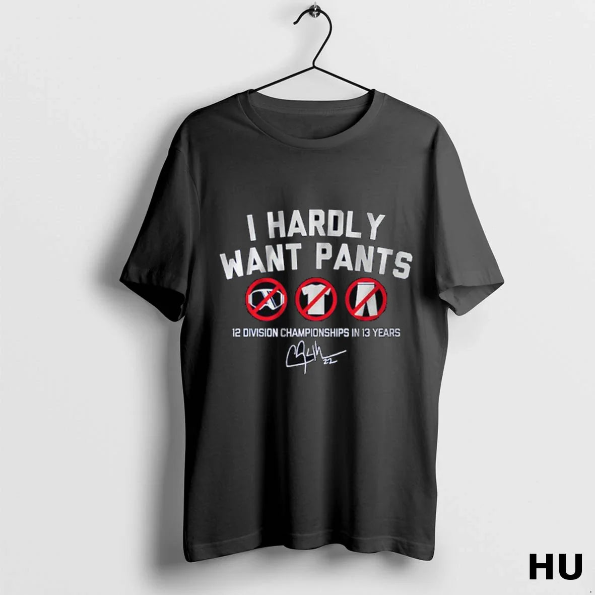 Clayton Kershaw I Hardly Want Pants 12 Division Championships 13