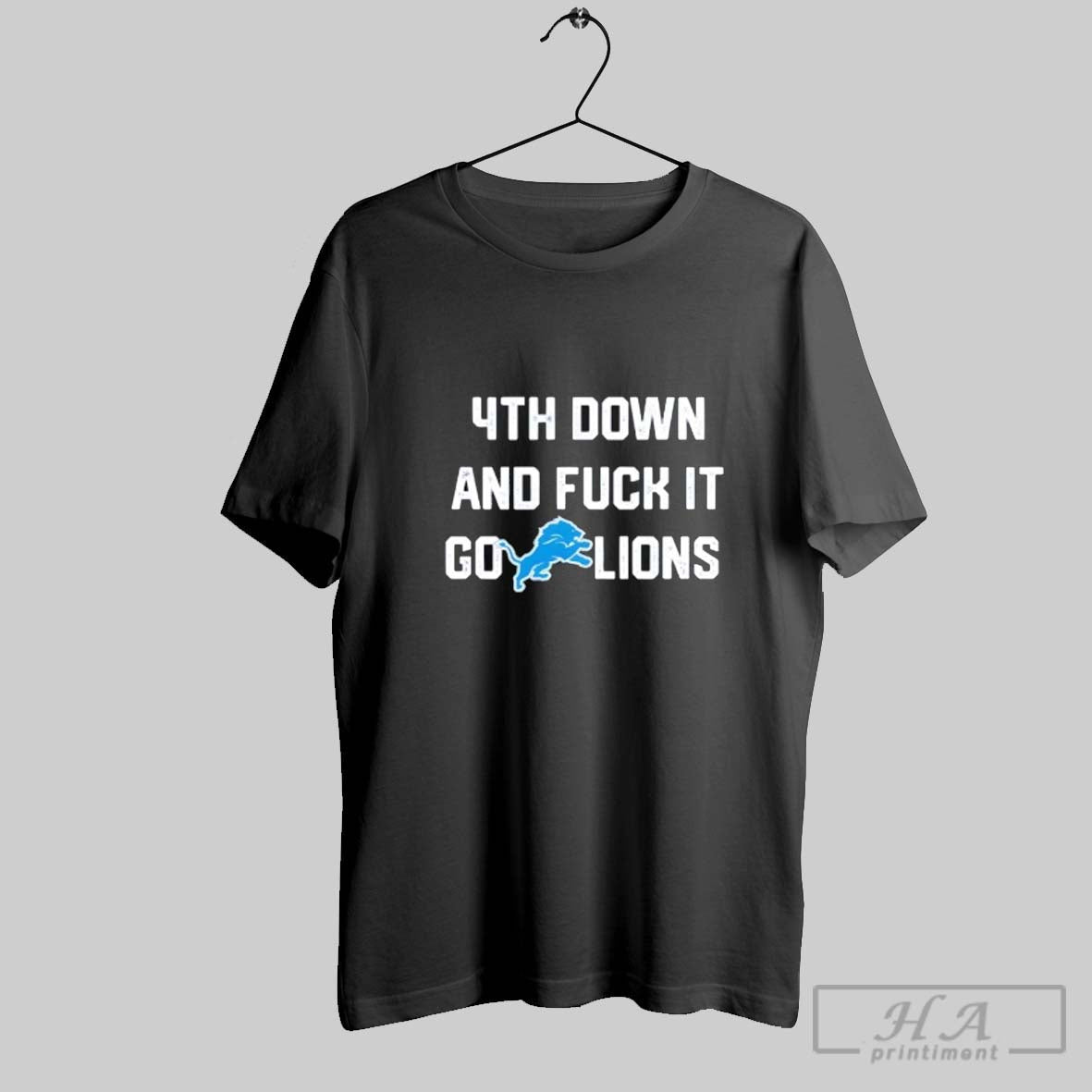 Detroit Lions 4Th Down And Fuck It Go Lions TShirt Unique Apparel