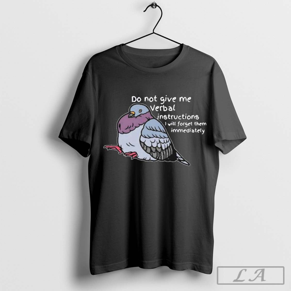Do Not Give Me Verbal Instructions I Will Forget Them Immediately Tee