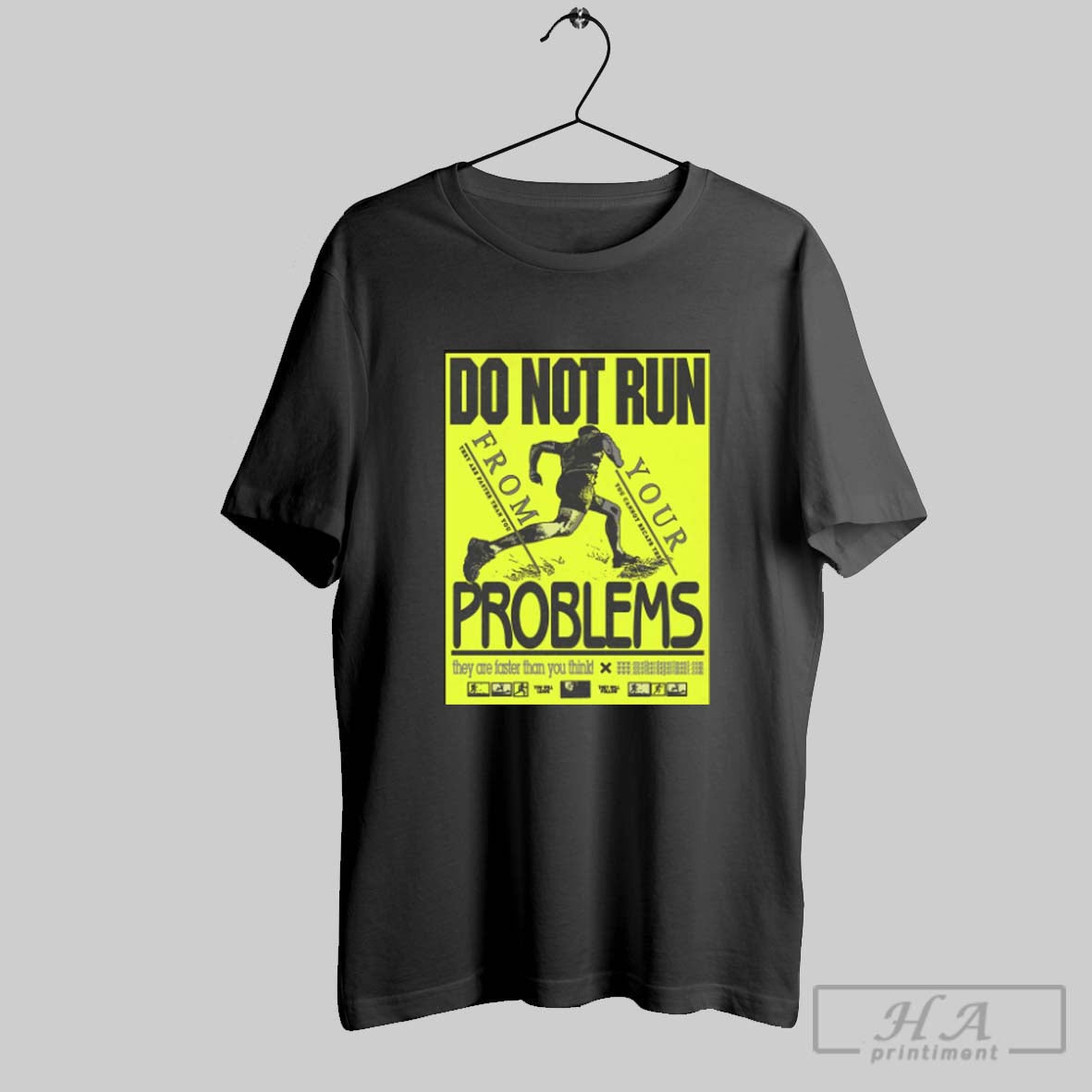 Do Not Run From Your Problems They Are Faster Than You Think They