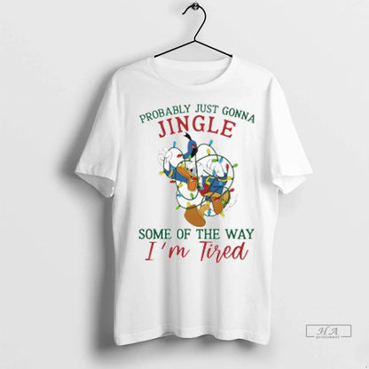 Donald Duck Probably Just Gonna Jingle Some Way Im Tired Lights Shirt