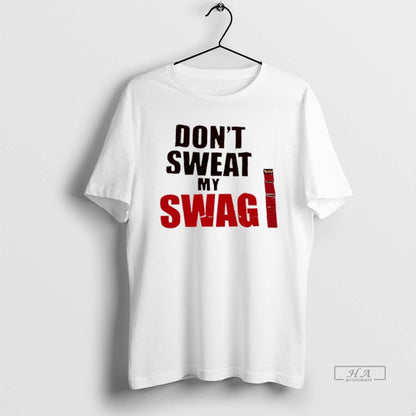 Dont Sweat My Swag Hoodie Trendy Outfit