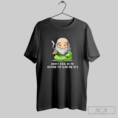 Dont Talk To Me Before Ive Had My Tea TShirt Premium Design