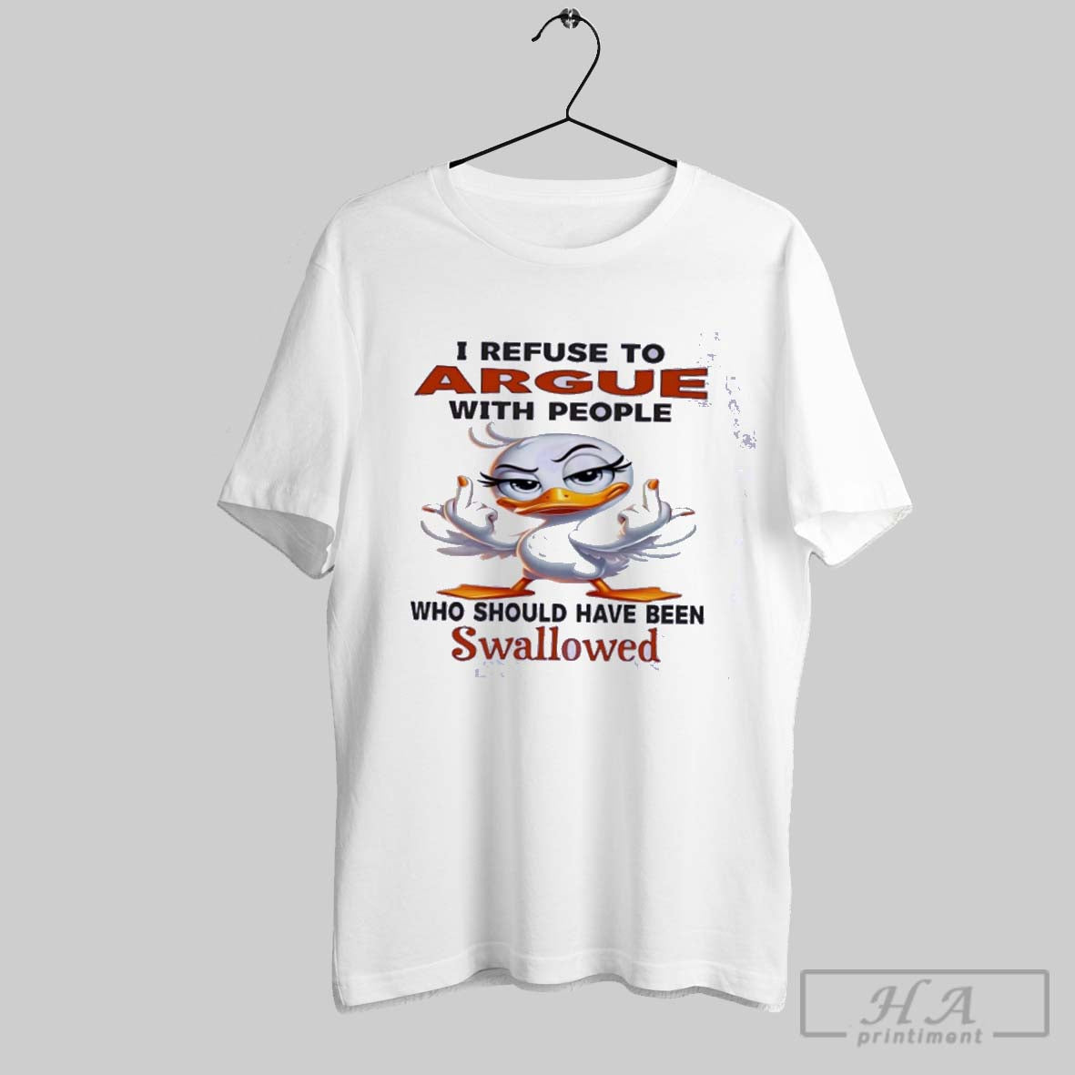 Duck I Refuse To Argue People Who Should Have Been Swallowed Hoodie