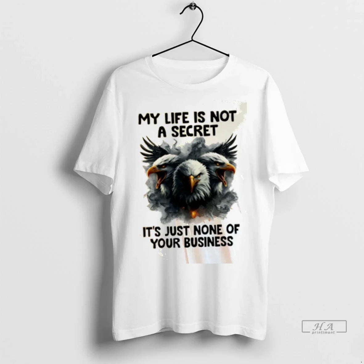 Eagle My Life Is Not Secret Its Just None Your Business Tshirts Tee