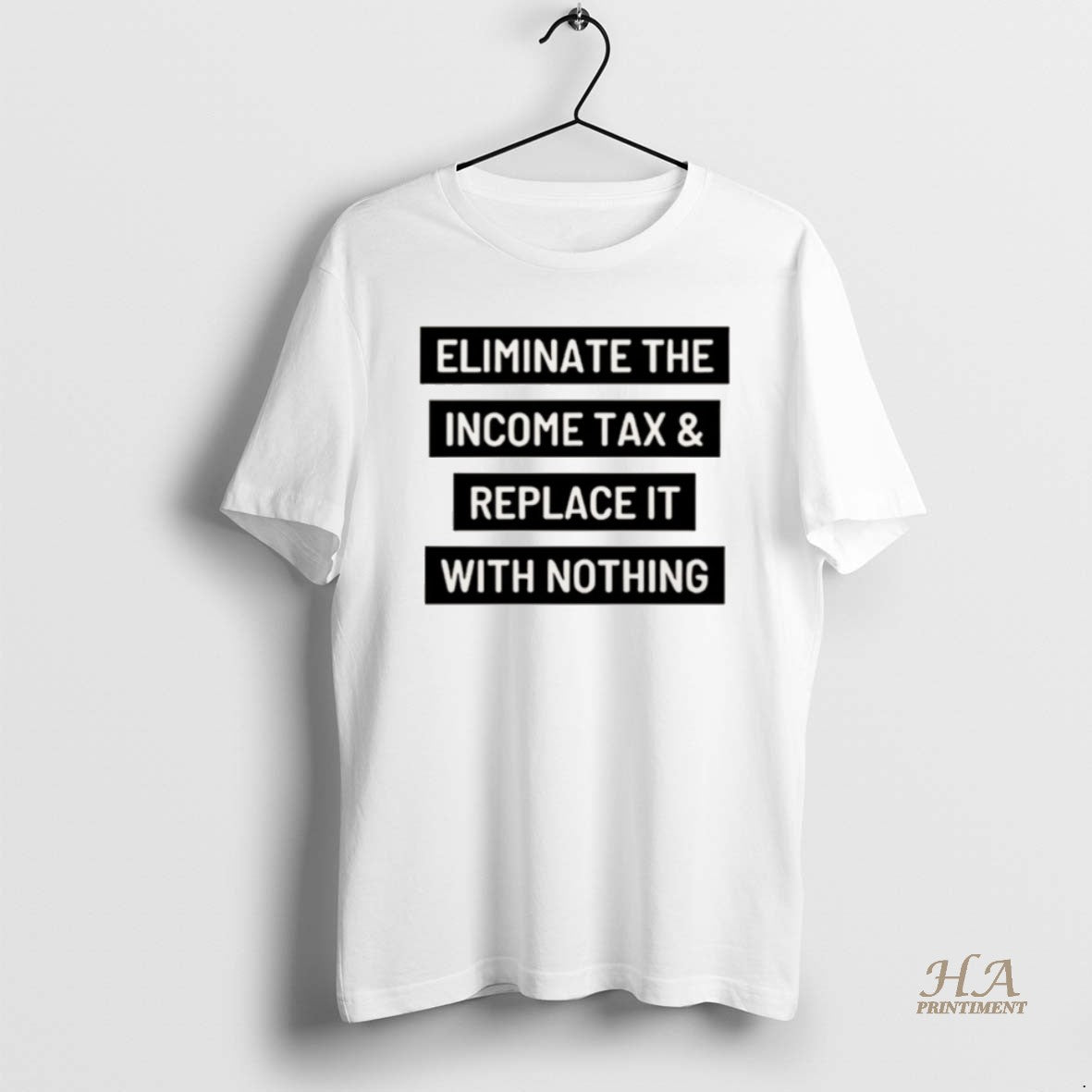 Eliminate Income Tax 25 Tee Modern Collection