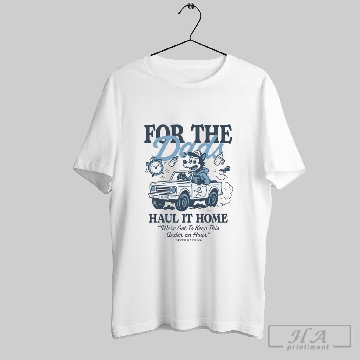 Dads Haul It Home Were Got To Keep This Under Hour Tee Premium Art