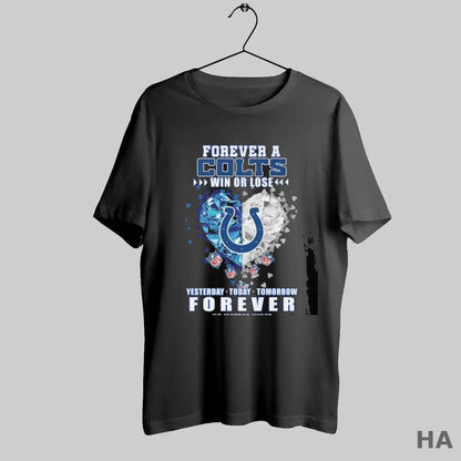 Forever Indianapolis Colts Win Or Lose Yesterday Today Tomorrow