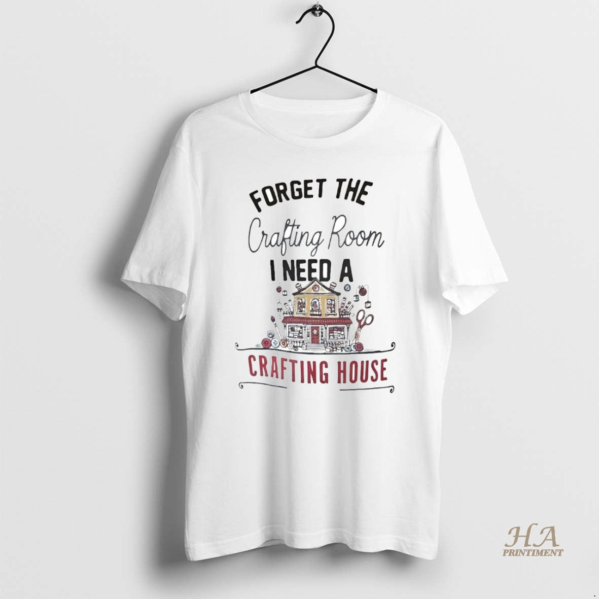 Forget Crafting Room Crafting House Sweatshirt Modern Art