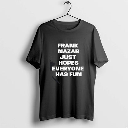 Frank Nazar Just Hope Everyone Has Fun Long Sleeve Authentic Apparel