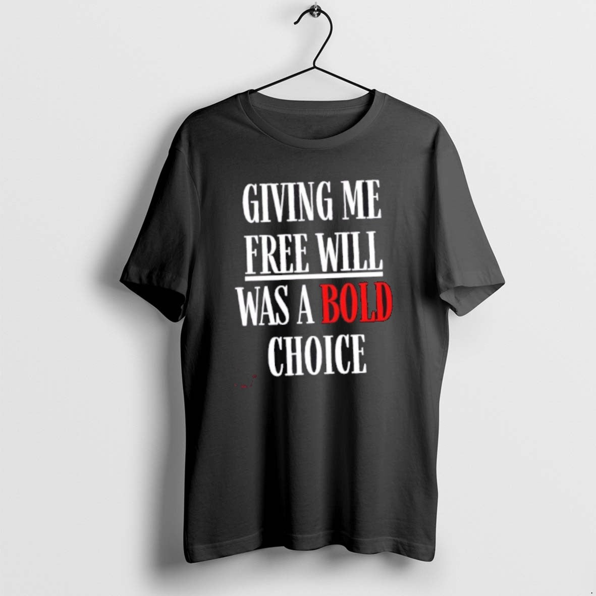 Free Will Was Bold Choice TShirt Retro Fashion